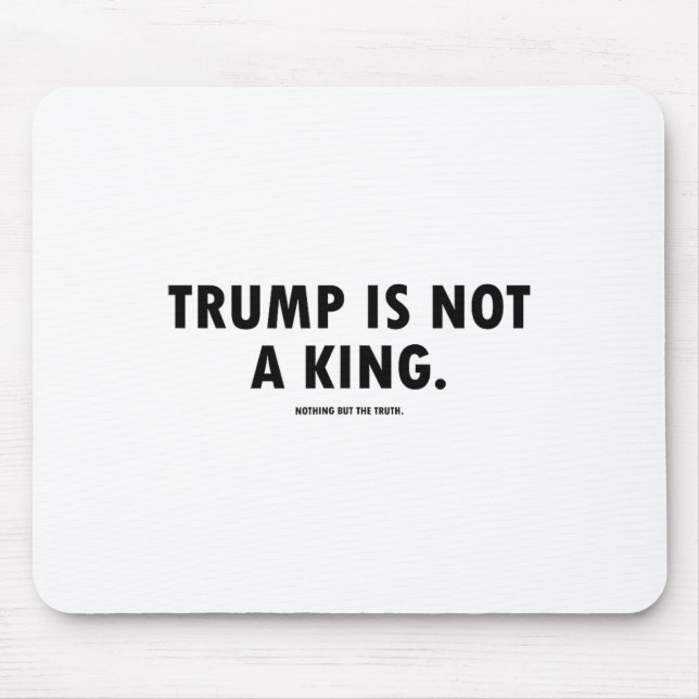Trump Is Not A King  Mouse Pad (Front)
