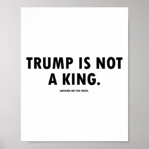 Trump Is Not A King Poster