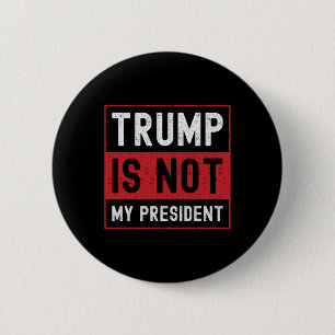 Trump Is Not My President 1 6 Cm Round Badge