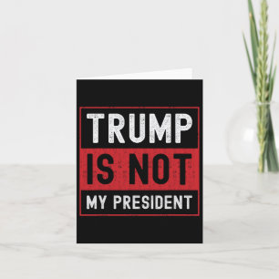 Trump Is Not My President 1  Card