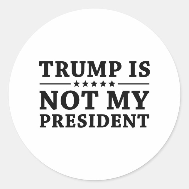 Trump Is Not My President Classic Round Sticker (Front)