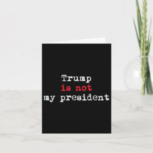 Trump Is Not My President Minimalist Card