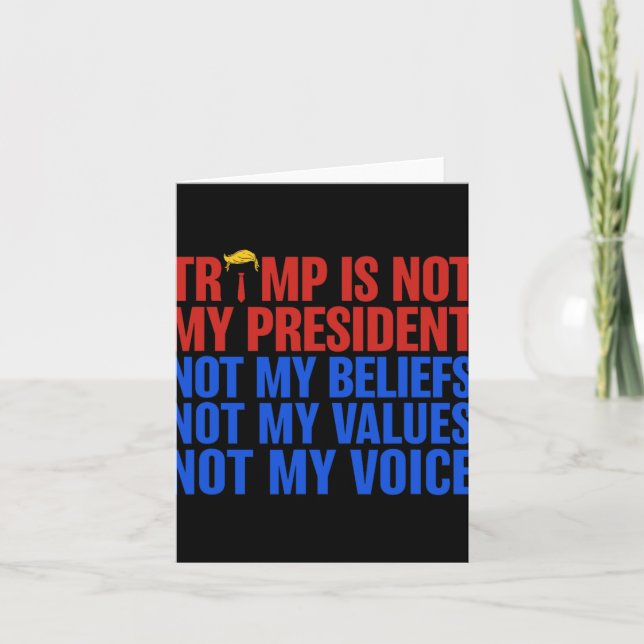 Trump Is Not My President Not My Beliefs Values My Card (Front)