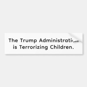 Trump is Terrorising Children Hankamer Artjunkhaus Bumper Sticker