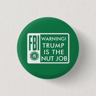 TRUMP IS THE NUT JOB 3 CM ROUND BADGE