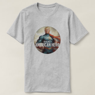 Trump Is the Real Hero T-Shirt