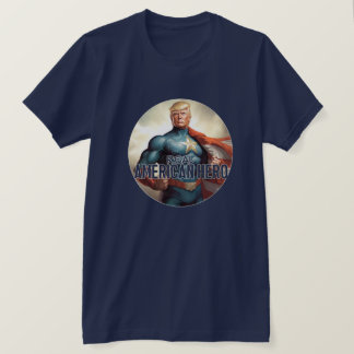 Trump Is the Real Hero T-Shirt
