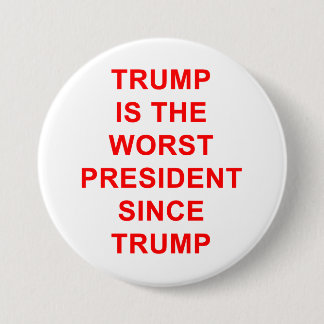 Trump is the worst 7.5 cm round badge