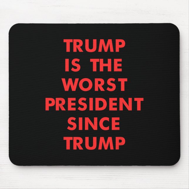 Trump Is The-worst President Since Trump Design  Mouse Pad (Front)