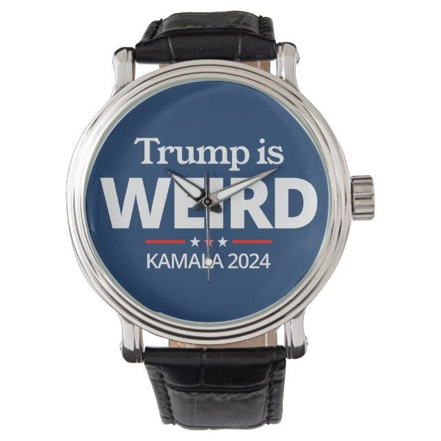 Trump is Weird, Funny Anti-Trump , 2024 Kamala  Watch (Front)