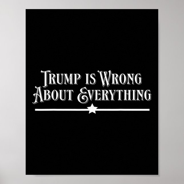 Trump Is Wrong About Everything  Poster (Front)