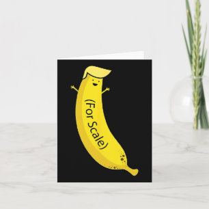 Trump Its Banana (for Scale) Funny 2 Card