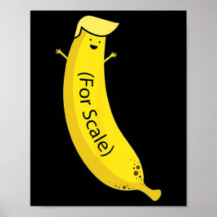 Trump Its Banana (for Scale) Funny 2 Poster