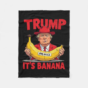 Trump It's Banana (for Scale) Funny Meme Fleece Blanket