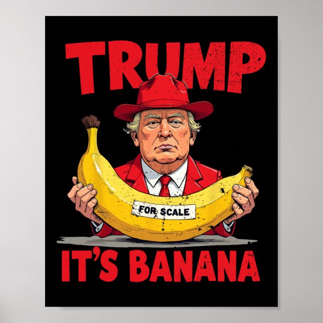 Trump It's Banana (for Scale) Funny Meme  Poster (Front)