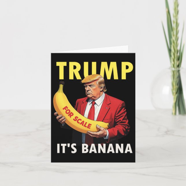 Trump It's Banana (for Scale) Starship Funny 1  Card (Front)