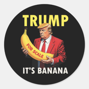 Trump It's Banana (for Scale) Starship Funny 1 Classic Round Sticker