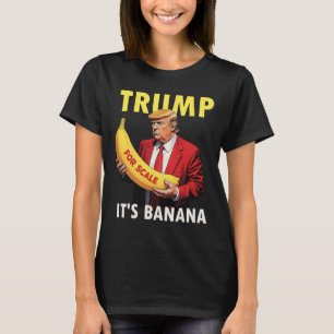 Trump It's Banana (for Scale) Starship Funny 1 T-Shirt