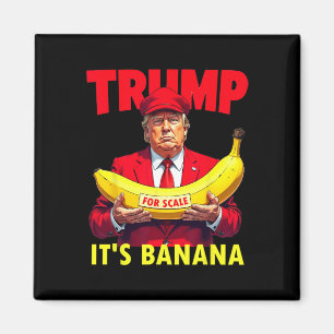 Trump It's Banana (for Scale) Starship Funny Magnet