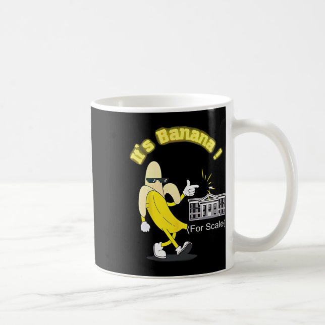 Trump It's Banana (for Scale) Starship Funny Trump Coffee Mug (Right)