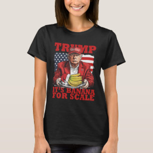 Trump Its Banana (for Scale) Starship Funny Trump  T-Shirt