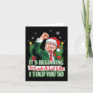 Trump Its Beginning To Look A Lot Like I Told You  Card