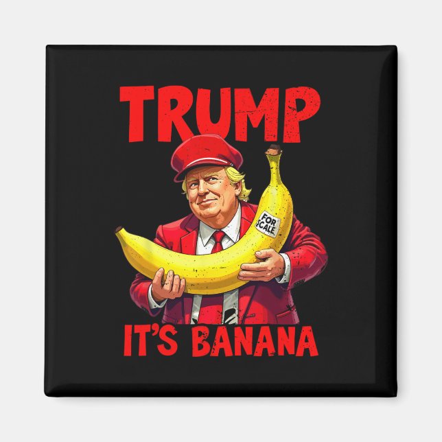 Trump It's Nana (for Scale) Funny Meme  Magnet (Front)