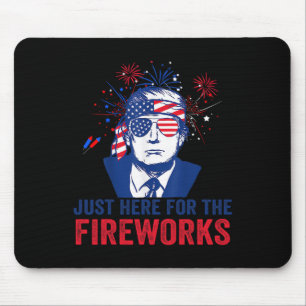Trump Just Here For The Fireworks Funny Fourth Of  Mouse Pad