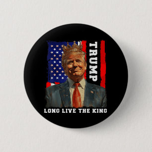 Trump King President Long Live The King Trump 6 Cm Round Badge