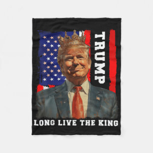 Trump King President Long Live The King Trump Fleece Blanket