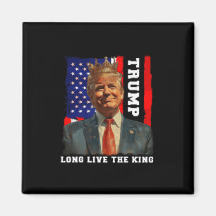 Trump King President Long Live The King Trump Magnet