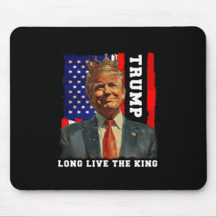 Trump King President Long Live The King Trump Mouse Pad