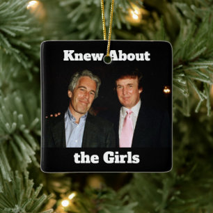Trump/Knew About the Girls Ceramic Ornament