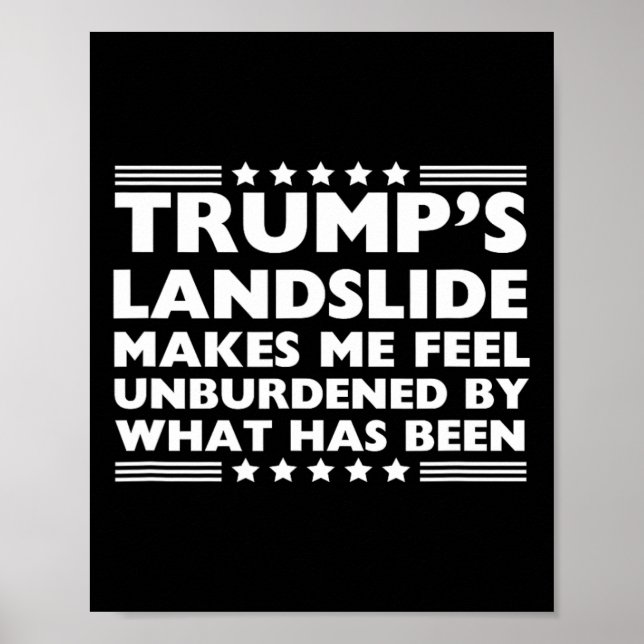 Trump Landslide Unburdened By What Has Been 2024 W Poster (Front)