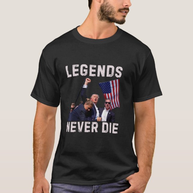Trump Legends Never Die Fight Trump Assassination  T-Shirt (Front)