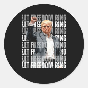Trump Let Freedom Ring 1 Classic Round Sticker