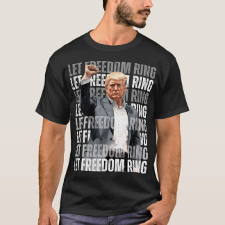 Trump Let Freedom Ring T-Shirt