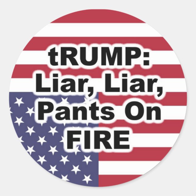 tRUMP: Liar, Liar, Pants on Fire Classic Round Sticker (Front)