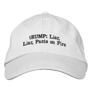 tRUMP: Liar, Liar, Pants on Fire Embroidered Hat
