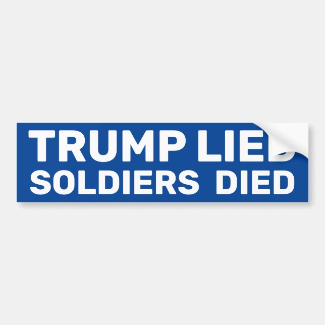Trump Lied Soldiers Died Bumper Sticker (Front)