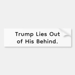 Trump Lies Out of His Behind Hankamer Artjunkhaus Bumper Sticker