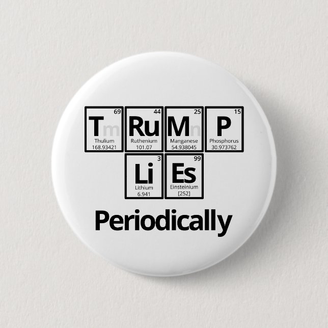 Trump Lies... Periodically 6 Cm Round Badge (Front)