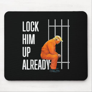 Trump Lock Him Up Already Mouse Pad