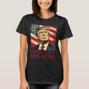 Trump Long Live The King American Patriotic  T-Shirt