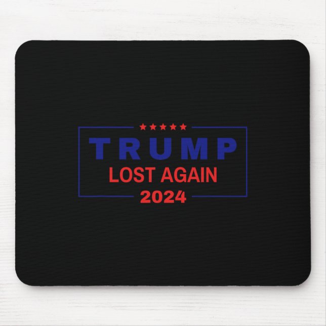 Trump Lost Again 2024 Election  Mouse Pad (Front)