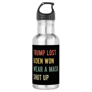 Trump Lost Biden Won Wear A Mask Shut Up I 532 Ml Water Bottle