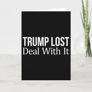 Trump Lost - Deal With It - Card