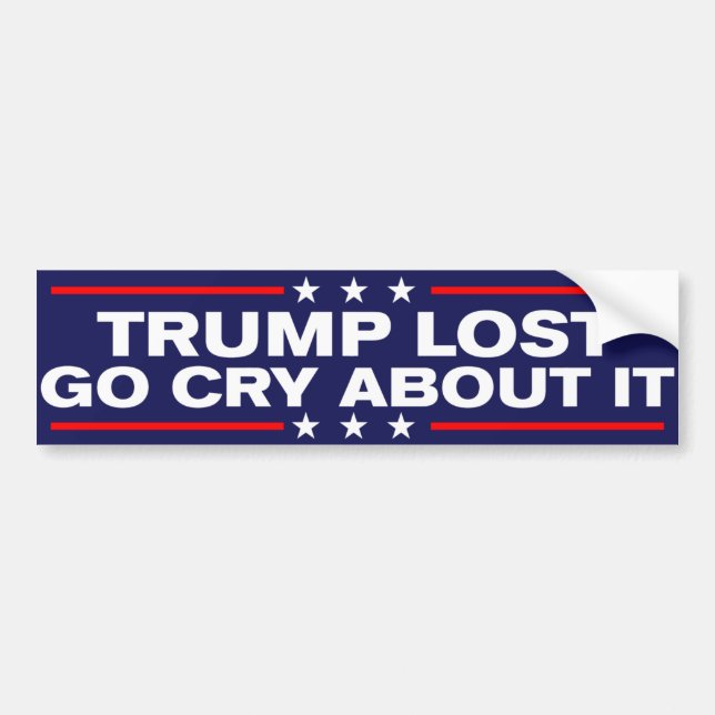 Trump Lost Go Cry About It Anti-Trump Bumper Sticker (Front)
