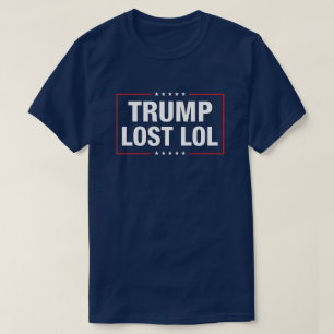 Trump lost lol funny anti trump  T-Shirt