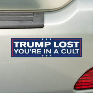 Trump Lost You're In A Cult 2024 Anti-Trump Bumper Sticker